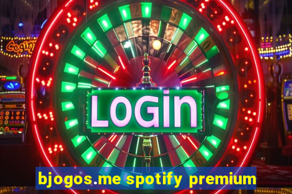 bjogos.me spotify premium